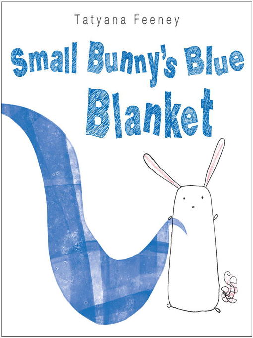 Title details for Small Bunny's Blue Blanket by Tatyana Feeney - Available